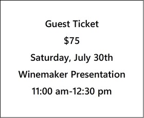 Guest Ticket $75- Fall 22 Preview, Winemaker Narrative Presentation- Saturday, July 30th- 11 am