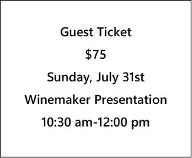 Guest Ticket $75- Fall 22 Preview, Winemaker Narrative Presentation-Sunday, July 31st- 10:30 am