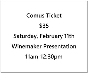 Comus Ticket-Spring 2023 Preview, Winemaker Narrative Presentation- Feb. 11th, 11 am